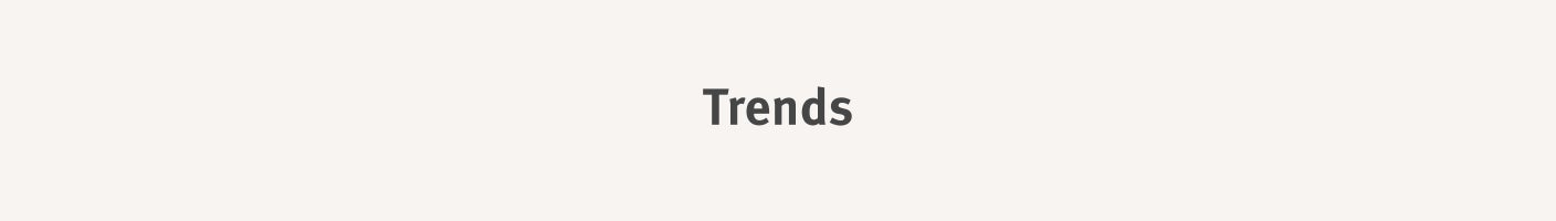 Trends